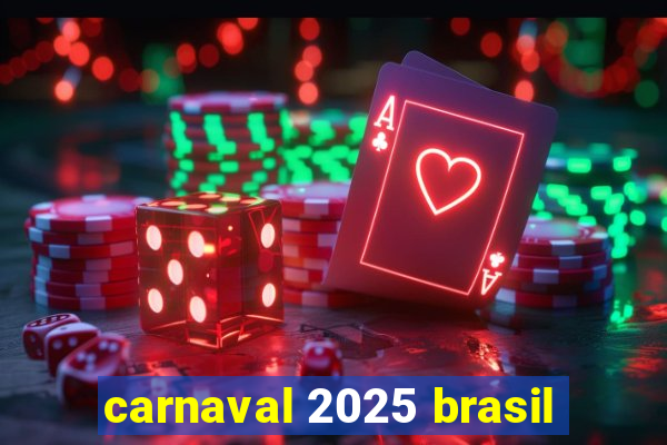 carnaval 2025 brasil